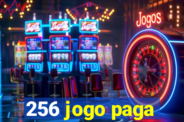 256 jogo paga